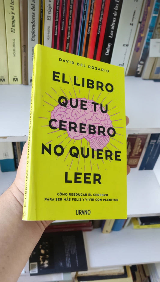El Libro que tu Cerebro No Quiere Leer – David del Rosario
